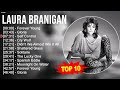L A U R A B R A N I G A N Greatest Hits Top 100 Artists To Listen In 2023