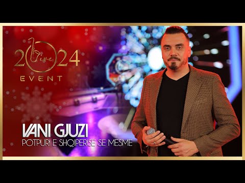 Vani Gjuzi - Potpuri e Shqiperis se mesme  (Live Event 2024)
