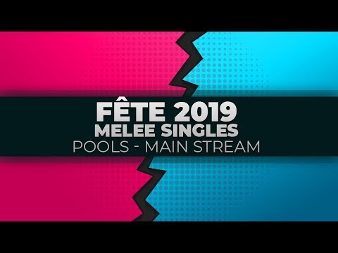 Fete 2019 - Melee Singles Pools | Main Stream - Day 2