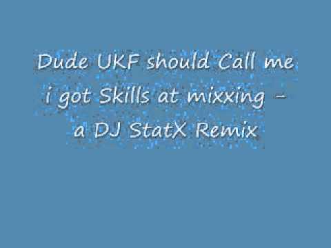 Dude UKF should Call me i got Skills at mixing - A DJ StatX Remix