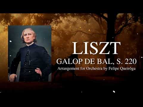 Liszt: Galop de Bal, S. 220 (Arrangement for Orchestra by Felipe Queiroga)