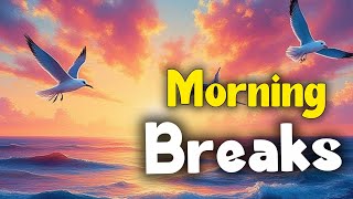 Morning Breaks 🌅 Soul-Touching Prayer Song About Hope and Renewal in Christ