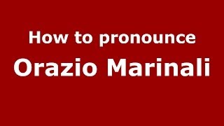 How to pronounce Orazio Marinali