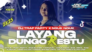 Download lagu DJ LAYANG DUNGO RESTU 2K25 | DJ TRAP PARTY X NGUK NGUK STYLE SOUND VIRAL TIK TOK YANG KALIAN CARI!! mp3