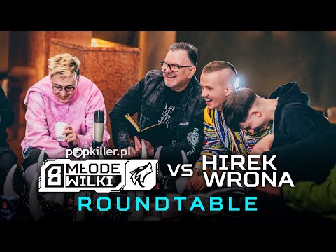 Popkiller Młode Wilki 8 vs Hirek Wrona - Roundtable