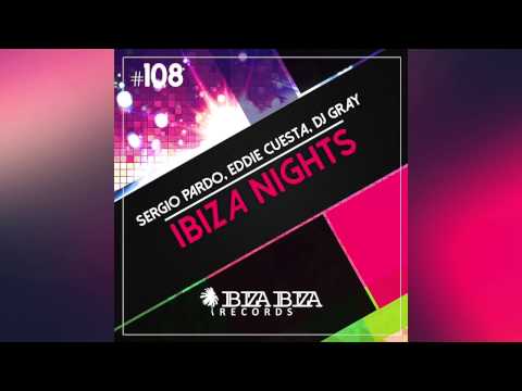 Sergio Pardo, Eddie Cuesta, DJ Gray - Ibiza Nights (Original Mix)