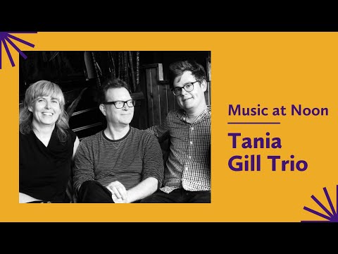 Thumbnail for Music at Noon with the Tania Gill Trio by Tania Gill