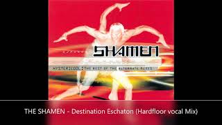 THE SHAMEN   Destination Eschaton Hardfloor Vocal Mix