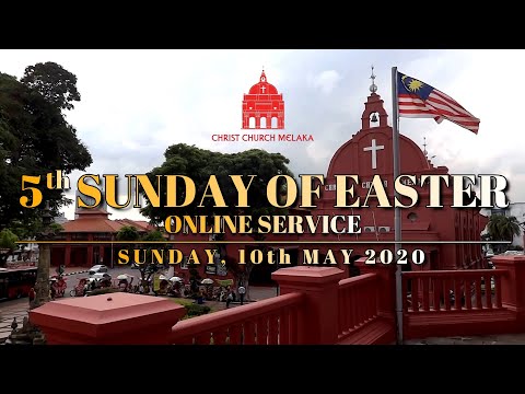 Christ Church Melaka 5th Sunday of Easter Online Service, 10th May 2020