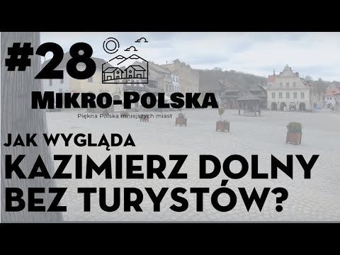 Mikro-Polska: Jak wygląda Kazimierz Dolny bez turystów?(#28)