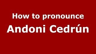 How to pronounce Andoni Cedrún