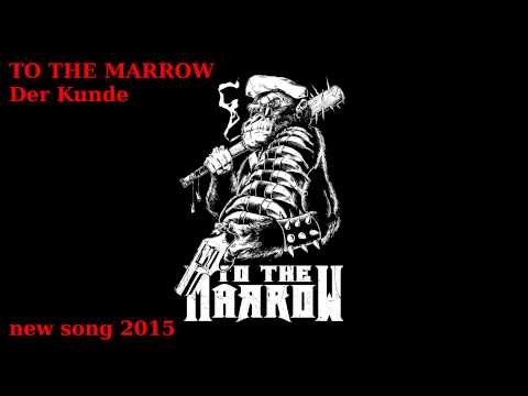 To The Marrow - Der Kunde