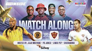 WATCHALONG: KAIZER CHIEFS VS STELLENBOSH FC | BETWAY PREMIERSHIP
