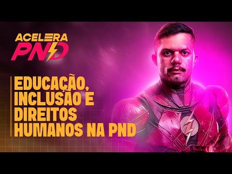 📢 EDUCAÇÃO, INCLUSÃO E DIREITOS HUMANOS NA PND | Aula 22 com José Vitor – Acelera PND