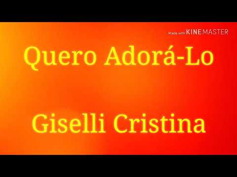 Quero adorá-lo - Giselli Cristina (Playback Legendado)