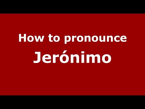 How to pronounce Jerónimo