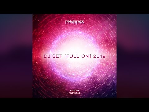 Pharpas Dj Set [Full On] 2019