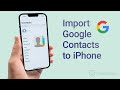 How To Import Google Contacts To IPhone 2 Ways