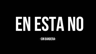 En Esta No - Sin Bandera (Video Lyric)