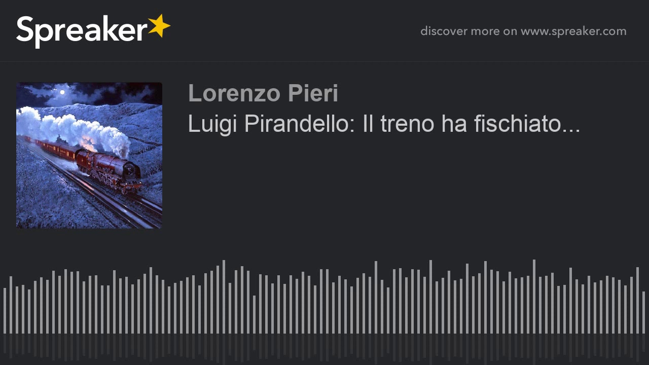 Luigi Pirandello: Il treno ha fischiato...