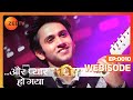AUR PYAR HO GAYA Romantic Hindi TV Serial Webi 10 Mishkat Varma Kanchi Singh Zee TV