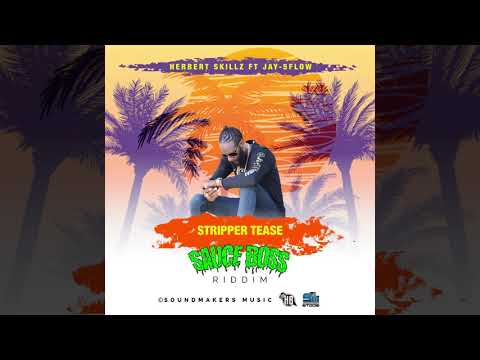Herbert Skillz Ft Jay -5Flow - Stripper Tease (Official Audio Sauce Boss Riddim )