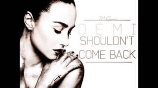 Demi Lovato - Shouldn&#39;t Come Back