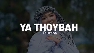 Download lagu Fauzana - Ya Thoybah (Lirik) || Sholawat Terbaru 2025 mp3