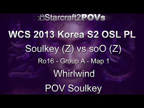 SC2 HotS - WCS 2013 KR S2 PL - Soulkey vs soO - Ro16 Group A - Map 1 - Whirlwind - Soulkey