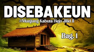 Download lagu DISEBAKEUN BAG. 1, DONGENG SUNDA, KANG ENDAY mp3
