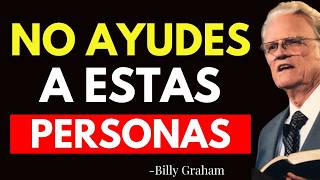 8 TIPOS DE PERSONAS A LAS QUE NO DEBERÍAS AYUDAR, SEGÚN LA BIBLIA - Billy Graham