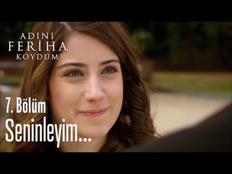 Seninleyim... - Adını Feriha Koydum 7. Bölüm
