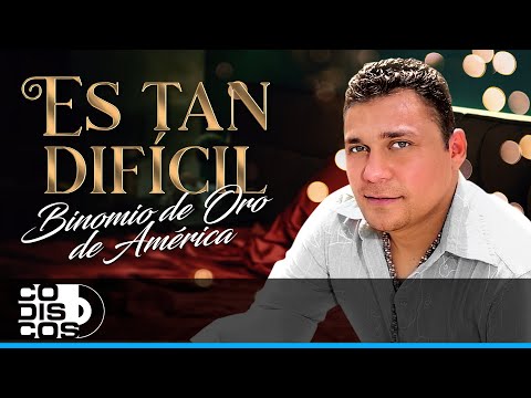 Es Tan Difícil, Binomio De Oro De América - Video