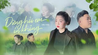 Video Đừng Hỏi Em Ổn Không Diệu Vân