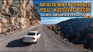 Antalya'nın En Tehlikeli Yolları: Alanya Kuşyuvası Yolundan Karaman Sa