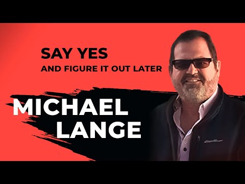 Say Yes and Figure it Out Later | Michael Lange | The Hollywood Experience Podcast