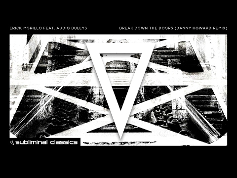 Erick Morillo feat. Audio Bullys - Break Down The Doors (Danny Howard Extended Remix)