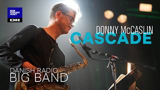 Cascade // Danish Radio Big Band &amp; Donny McCaslin