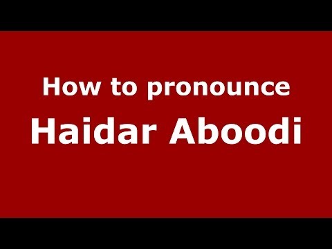 How to pronounce Haidar Aboodi (Arabic/Iraq) - PronounceNames.com