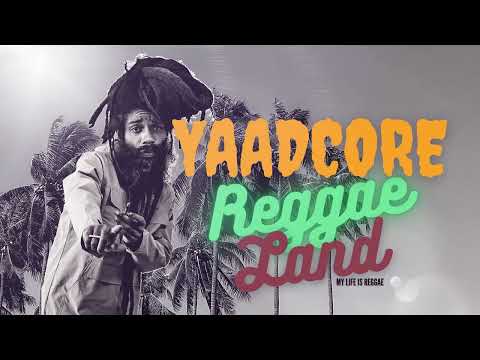 Yaadcore - Reggae Land Full Album