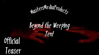 Beyond the Weeping Tent: Official Teaser