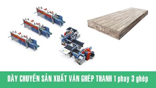 Dây chuyền ghép ván thành phẩm siêu nhanh 1 phay 3 ghép