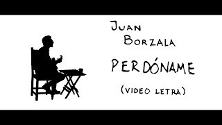 Juan Borzala |  Perdóname (Video Letra)