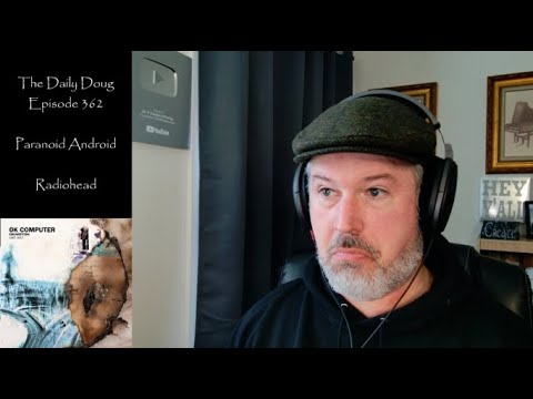 Radiohead: Paranoid Android REACTION  ANALYSIS | The Daily Doug (Episode 362)