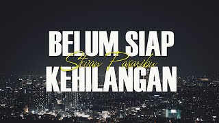 Download lagu Stevan Pasaribu - Belum Siap Kehilangan ( Lirik Video) mp3 Download lagu Stevan Pasaribu - Belum Siap Kehilangan ( Lirik Video) mp3