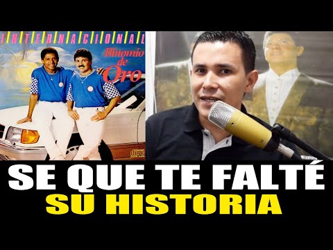 SE QUE TE FALTÉ: SU HISTORIA