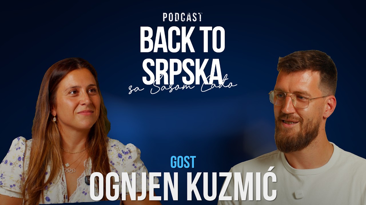 Огњен Кузмић (Епизода 10) - Подкаст Back to Srpska са Сашом Чађо