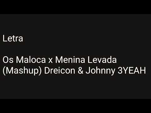 Os Maloca x Menina Levada - (Mashup) Dreicon & Johnny 3YEAH