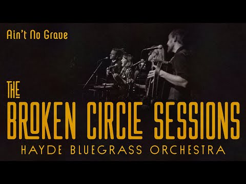 Hayde Bluegrass Orchestra - Ain't No Grave | The Broken Circle Sessions - Live at OCH