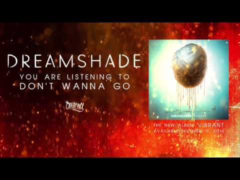Dreamshade - Don't Wanna Go (Track Video)